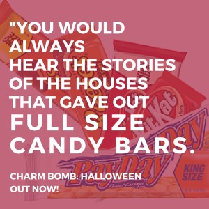 Full Size Candy Bars Charm Bomb Halloween Episode Podcast